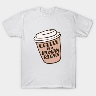 Coffee Is A Human Right T-Shirt